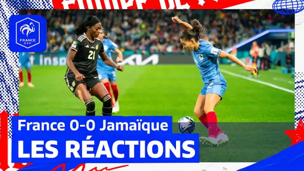 France-Jamaïque, 0-0 : premières réactions. Chroniques du Mondial #32 I FFF 2023