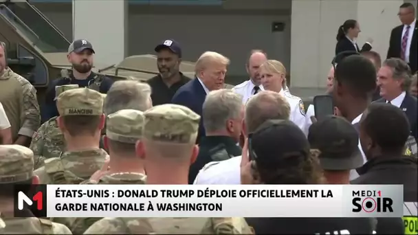 États-Unis : Trump déploie officiellement la Garde nationale à Washington