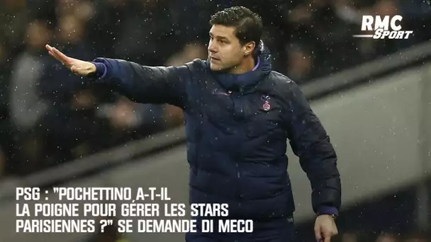 PSG : "Pochettino a-t-il la poigne pour gérer les stars parisiennes ?" se demande Di Meco