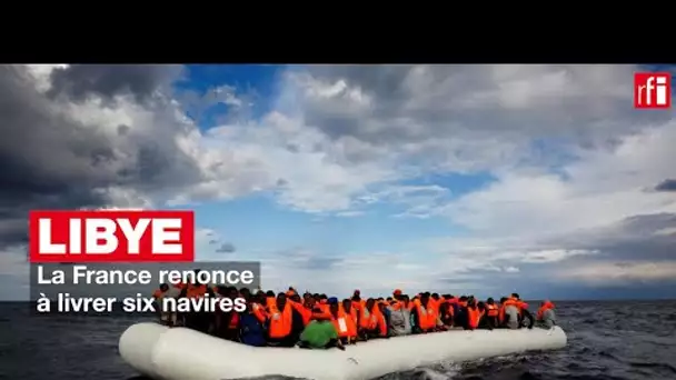 Libye : La France renonce à livrer six navires