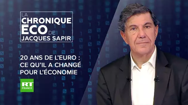 Chronique éco de Jacques Sapir - Vingt ans de l’euro : ce qu’il a changé pour l’économie