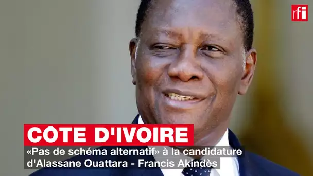 Côte d'Ivoire : Francis Akindès « Pas de schéma alternatif» à la candidature d'Alassane Ouattara