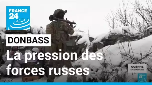 Donbass : la pression des forces russes s'intensifie • FRANCE 24