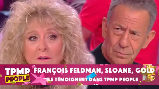 François Feldman, Sloane, Gold : Ils témoignent dans TPMP People