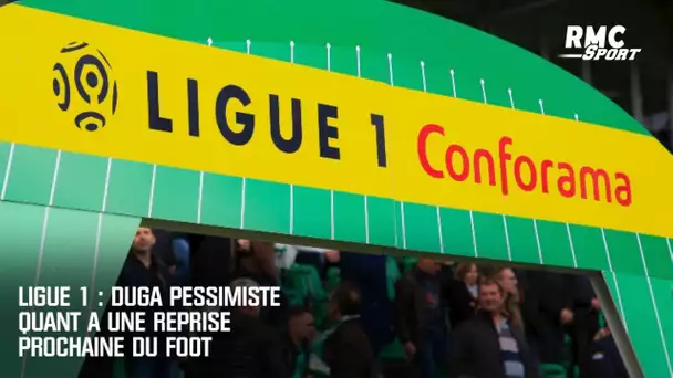 Ligue 1 - Duga pessimiste quant à une reprise prochaine