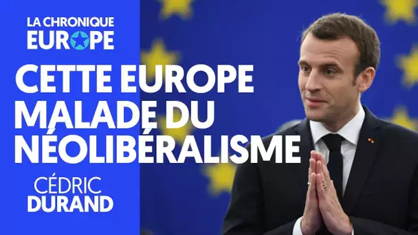 CETTE EUROPE MALADE DU NÉOLIBÉRALISME