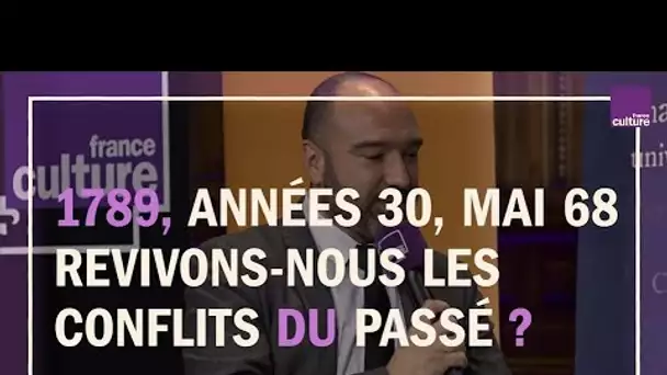 1789, années 1930, mai 68 : revivons-nous les conflits du passé ?