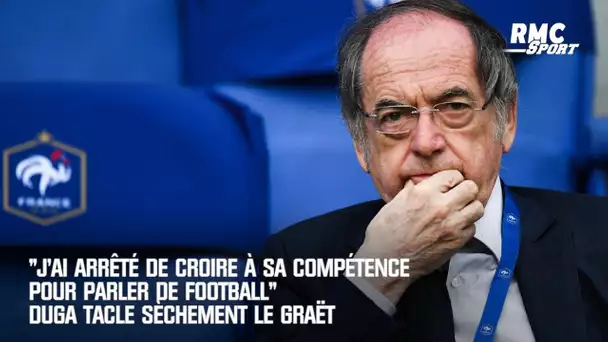 "J'ai arrêté de croire à sa compétence pour parler de football" Duga tacle sèchement Le Graët