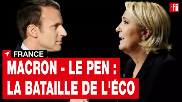Économie : une ligne de fracture entre Marine Le Pen et Emmanuel Macron • RFI