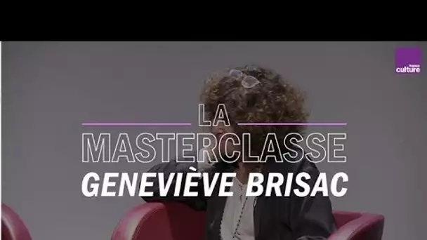 La Masterclasse de Geneviève Brisac - France Culture