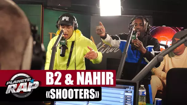 [EXCLU] B2 feat. Nahir "Shooters" #PlanèteRap