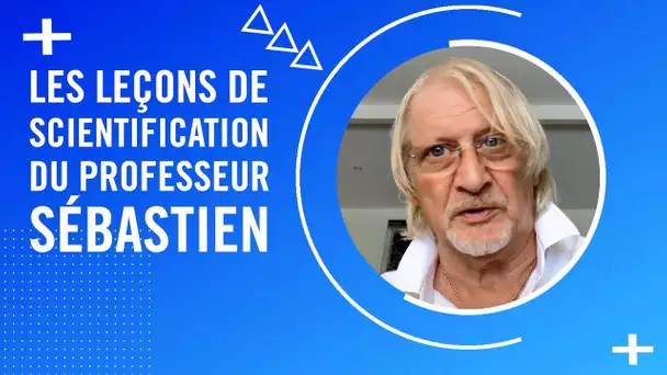 Les Conseils de Scientification du Professeur Sébastien