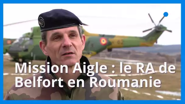 Dispositif militaire : le régiment d'artillerie de Belfort et la mission Aigle en Roumanie (1/4)