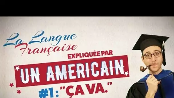 "Ça va" - La langue française expliquée par un Américain (Ep 01)