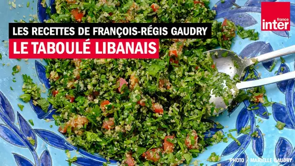La recette du véritable taboulé libanais - On Va Déguster de François-Régis Gaudry