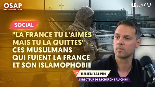 "LA FRANCE TU L'AIMES MAIS TU LA QUITTES" : CES MUSULMANS QUI FUIENT LA FRANCE ET SON ISLAMOPHOBIE