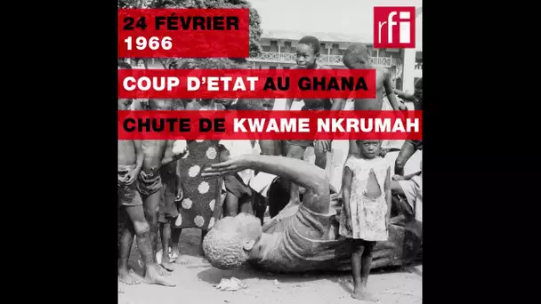 24 février 1966 : coup d’Etat au Ghana, chute de Kwame Nkrumah #Histoire