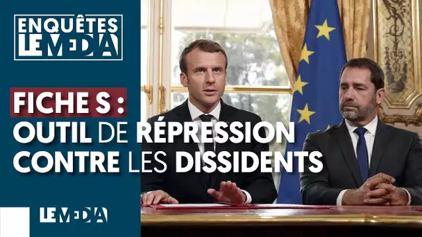 FICHE S : OUTIL DE RÉPRESSION CONTRE LES DISSIDENTS