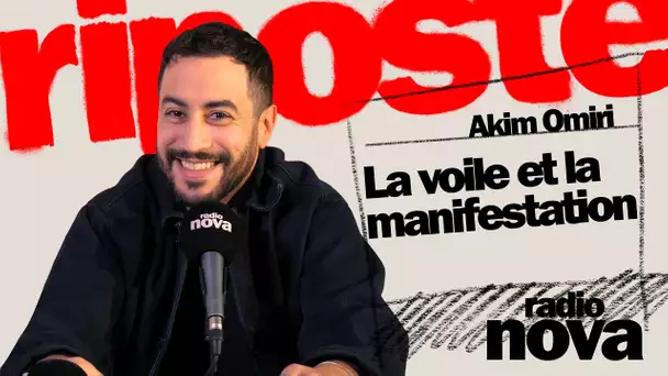 Le voile et la manifestation - La Chronique d'Akim Omiri dans "La riposte"