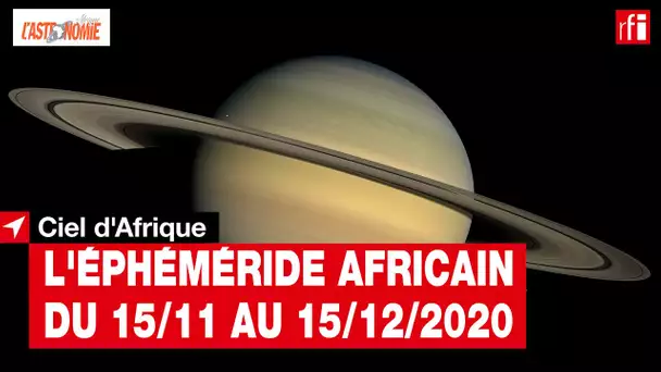 Ciel d'Afrique : l'éphéméride du 15.11 au 15.12.2020