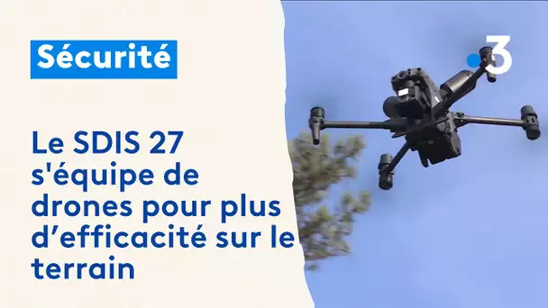 Le SDIS 27 s'équipe d'un cinquième drone pour être toujours plus efficace sur le terrain