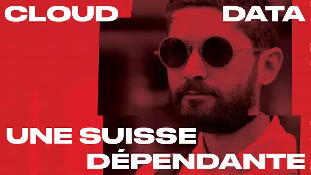 La tête dans le nuage : un cloud pas si national | LA SUISSE SOUS COUVERTURE