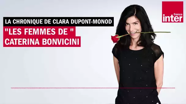 "Les Femmes de..." de Caterina Bonvicini - La chronique de Clara Dupont-Monod