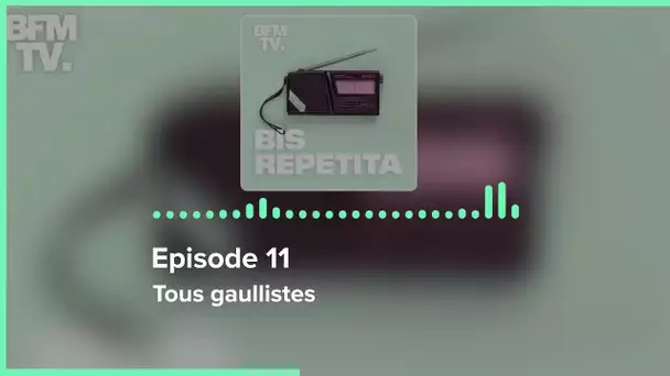 Episode 11 : Tous gaullistes  - Bis Repetita