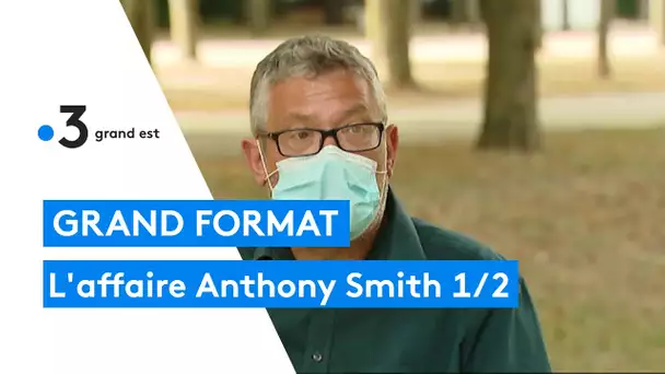 Grand Format : l'affaire Anthony Smith 1/2