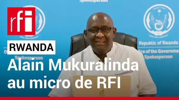 Appels sur l'actualité - Rwanda : Alain Mukuralinda, porte-parole adjoint du gouvernement • RFI