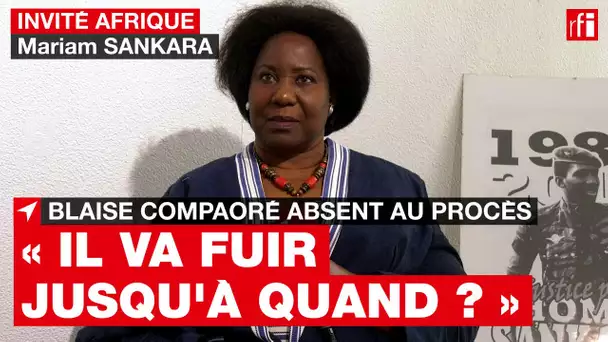 Procès Sankara: Blaise Compaoré «va fuir jusqu’à quand?», demande Mariam Sankara • RFI
