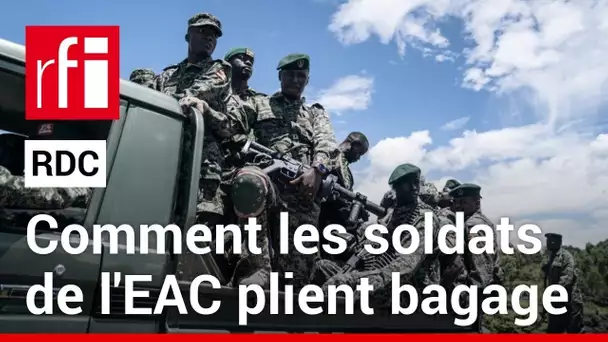RDC : comment les soldats de l'EAC plient bagage • RFI