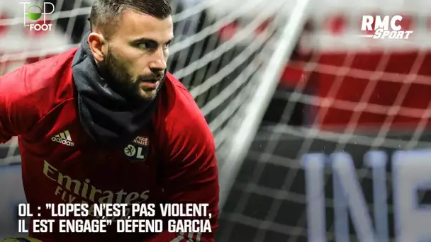 OL : "Lopes n'est pas violent, il est engagé" défend Garcia