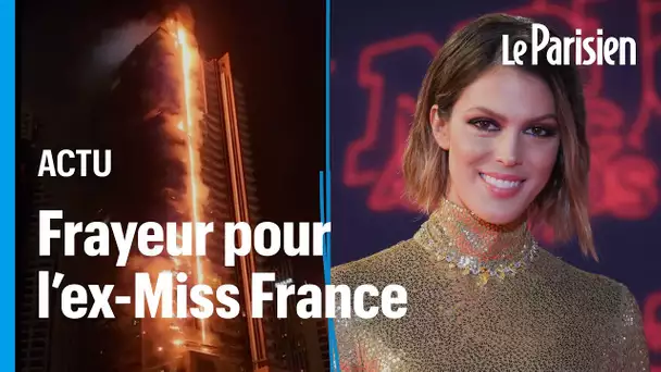 L'ex-Miss France Iris Mittenaere évacuée lors d'un violent incendie à Dubaï