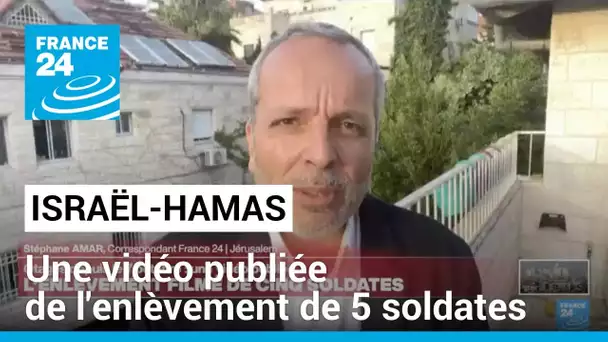 Israël : une vidéo publiée de l'enlèvement de 5 soldates • FRANCE 24