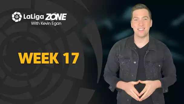 LaLiga Zone with Kevin Egan: Week 17