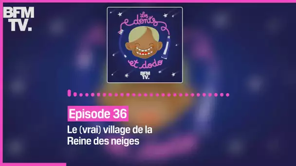 Episode 36 : Le (vrai) village de la Reine des neiges