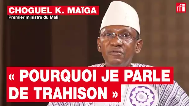 Mali - Choguel K. Maïga : "Pourquoi je parle de trahison..." • RFI
