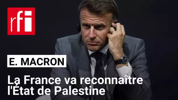 La France va reconnaître l'État de Palestine en septembre, annonce Macron • RFI