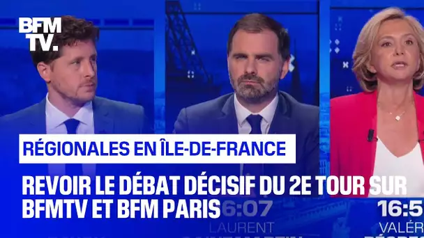 Régionales en Île-de-France : revoir le débat décisif du 2e tour sur BFMTV et BFM paris