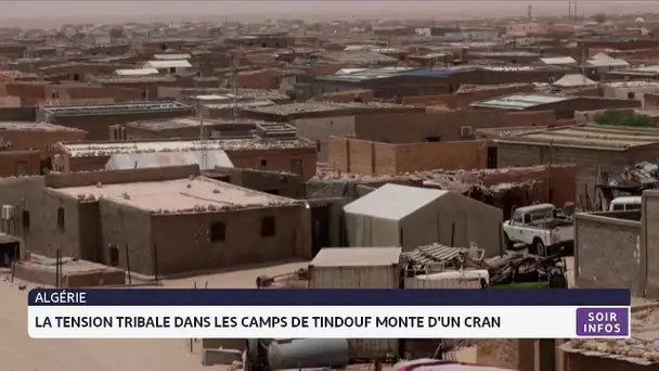 La tension tribale dans les camps de Tindouf monte d´un cran