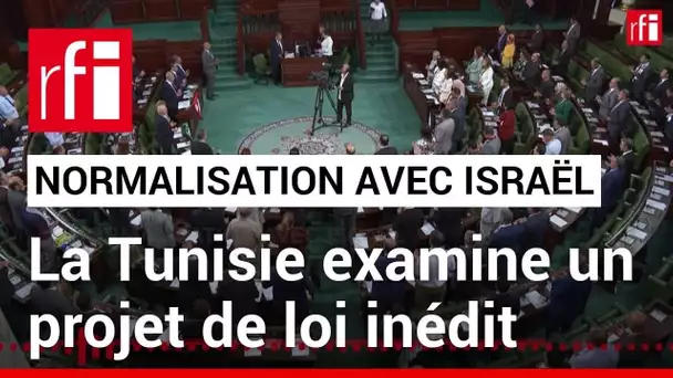 Tunisie : le Parlement examine une loi pour punir toute normalisation avec Israël • RFI