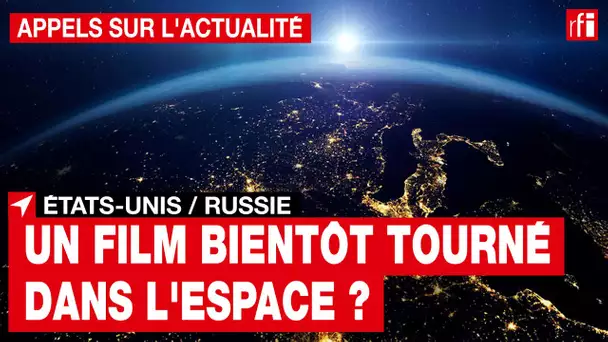 Etats-Unis/Russie : un téléfilm bientôt tourné dans l'espace ?