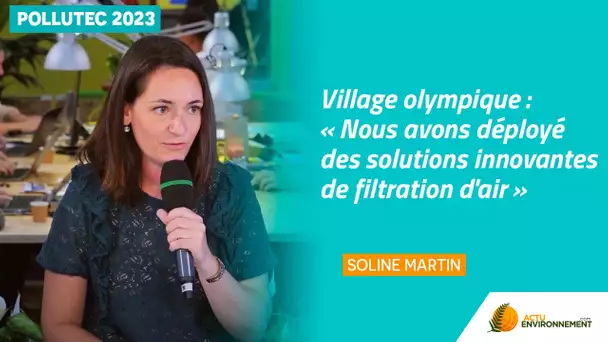 Village olympique : « Nous avons déployé des solutions innovantes de filtration d'air »