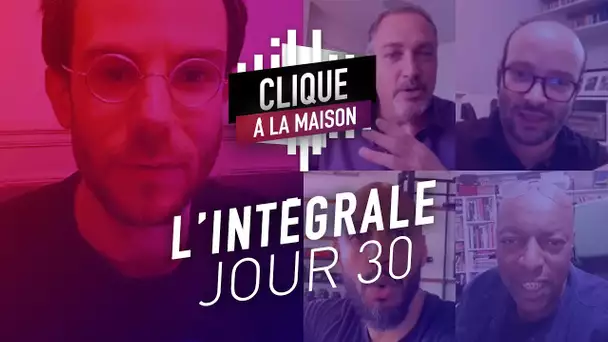 Clique à la Maison, Jour 30 (L'intégrale) : Messmer, Samuel Hayat...