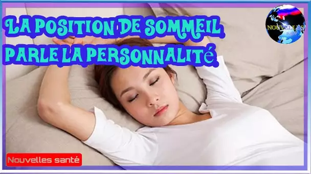 La position de sommeil parle la personnalité|Nouvelles24h