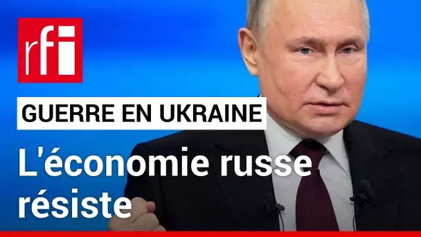 Guerre en Ukraine : l'économie russe résiste • RFI