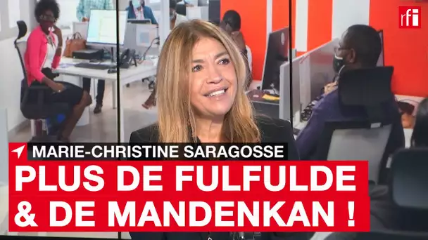 RFI vous propose plus de mandenkan et de fulfulde ! Marie-Christine Saragosse explique