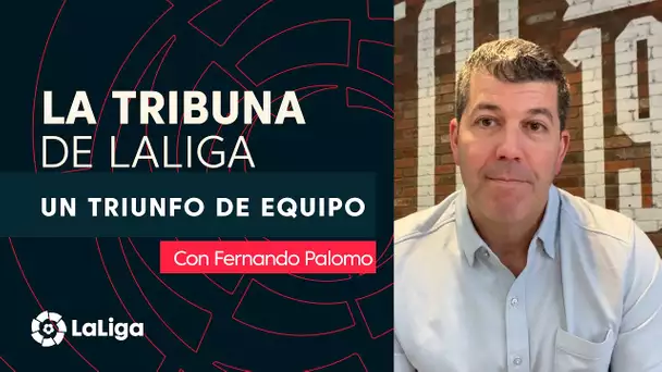 La Tribuna de LaLiga con Fernando Palomo: Un triunfo de equipo