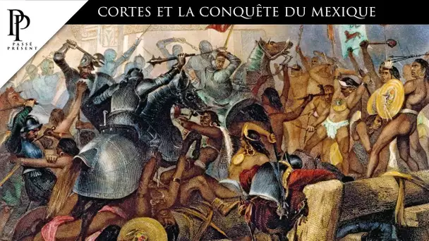 Passé Présent n°237 : Cortés et la conquête du Mexique